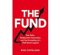 The Fund: Ray Dalio, Bridgewater Associates and The Unraveling of a Wall Street Legend