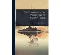 The Fundamental Problems Of Metaphysics