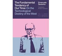 The Fundamental Tendency of Our Time On the Technological Destiny of the West - Emanuele Severino - Bloomsbury Academic - ebook (ePub) - Livre
