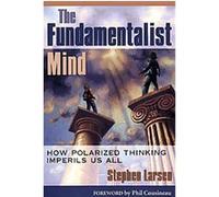 The Fundamentalist Mind Stephen Larsen (Auteur)