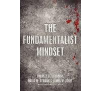 The Fundamentalist Mindset: Psychological Perspectives on Religion, Violence,