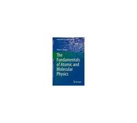 The Fundamentals Of Atomic And Molecular Physics