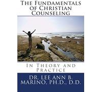 The Fundamentals Of Christian Counseling: In Theory And Practice