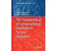 The Fundamentals Of Computational Intelligence: System Approach