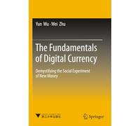The Fundamentals of Digital Currency: Demystifying the Social Experiment of New Money
