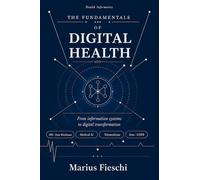 The Fundamentals of Digital Health: From Information Systems to Digital Transformation