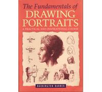 The Fundamentals of Drawing Portraits: A Practical