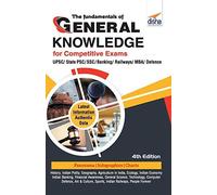 The Fundamentals Of General Knowledge For Competitive Exams - Upsc/ State Pcs/ Ssc/ Banking/ Railways/ Mba/ Defence - 4th Edition