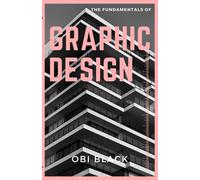 The Fundamentals Of Graphic Design: Pushing Boundaries, And Unleashing Your Creativity
