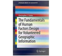 The Fundamentals Of Human Factors Design For Volunteered Geographic Information