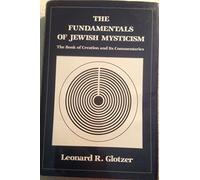 The Fundamentals of Jewish Mysticism:: The Book of Creation and Its Commentaries