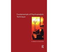The Fundamentals Of Psychoanalytic Technique