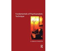 R. Horacio Etchegoyen – The Fundamentals of Psychoanalytic Technique – Routledge