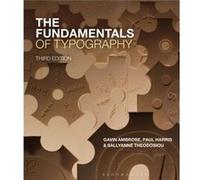 The Fundamentals of Typography by Sallyanne Theodosiou Ambrose, Gavin (University of Brighton, UK) Harris, Paul (Freelance Author, Chile) Theodosiou, Sallyanne (University for the Creative Arts, UK) (