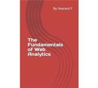 The Fundamentals of Web Analytics - Nooranii F - Amazon Digital Services LLC KDP - Livre en Anglais Nooranii FNooranii F (Auteur)
