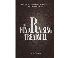 The Fundraising Treadmill: Why Charity Fundraising Hasn’t Kept Up With How People Give