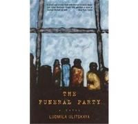 The Funeral Party Ludmila Ulitskaya (Auteur)