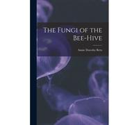 The Fungi Of The Bee-Hive