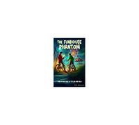 The Funhouse Phantom (The Adventures Of Dylan And Milo)