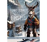 The Funky Donkey Tells His Story About His First Ski Lesson