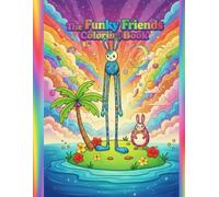 The Funky Friends Coloring Book: 50+ drawings, funky and original illustrations, Adult coloring book, Funny drawings, Imaginary animals, Fun & easy drawings