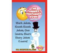 The Funniest Dad Jokes Ever! I Must Tell!: Work Jokes, Knock Knock Jokes, One Liners, Short Story Jokes & more! For Everyone! All ages!