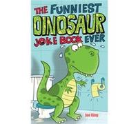 The Funniest Dinosaur Joke Book Ever by Joe King Joe King, Nigel Baines (Auteur)