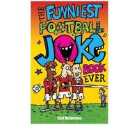 The Funniest Football Joke Book Ever!