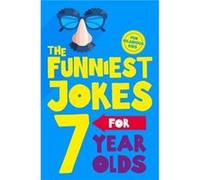 The Funniest Jokes for 7 Year Olds by Macmillan Childrens Books Macmillan Childrens Books (Auteur)