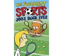 The Funniest Sports Joke Book Ever by Joe King Joe King (Auteur)