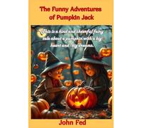 The Funny Adventures of Pumpkin Jack: This is a kind and cheerful fairy tale about a pumpkin with a big heart and big dreams