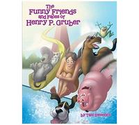 The Funny Friends And Faces Of Henry P. Gruber
