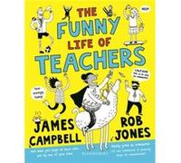 The Funny Life of Teachers by James Campbell Unknown (Auteur)