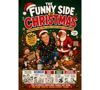 The Funny Side of Christmas: Hilarious Family Gift Book Packed with Comic Strips, Festive Games, Novelty Adverts, Conversations, Characters & Seasonal Chaos