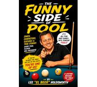 The Funny Side of Pool: Jokes, Characters, True Stories & Pool Hall Humour Every League Player Will Recognise