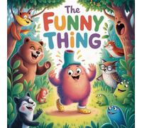The Funny Thing: A Timeless Children’s Story to Treasure: New Illustration of 2026