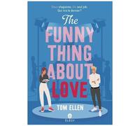 Tom Ellen – The Funny Thing About Love – Traduction : Julie Lopez – Édition française – Broché
