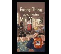 The Funny Thing about loving Min Yoongi