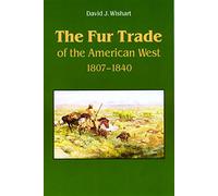 The Fur Trade of the American West, 1807-1840: A Geographical Synthesis