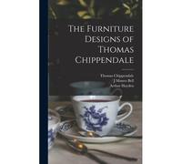 The Furniture Designs Of Thomas Chippendale