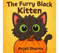 The Furry Black Kitten: A Heartwarming Halloween Adventure About Friendship, Courage, and Kindness