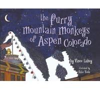 The Furry Mountain Monkeys of Aspen Colorado