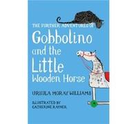 The Further Adventures of Gobbolino and the Little Wooden Horse by Ursula Moray Williams Ursula Moray Williams (Auteur)