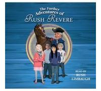 The Further Adventures of Rush Revere Rush Revere and the StarSpangled Banner Rush Revere and the American Revolution Rush Revere and the First Patriots Rush Limbaugh (Auteur)