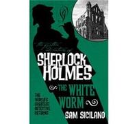 The Further Adventures of Sherlock Holmes The White Worm by Sam Siciliano Inconnu (Auteur)