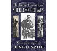 The Further Chronicles Of Sherlock Holmes - Volumes 1 And 2