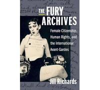 The Fury Archives: Female Citizenship, Human Rights, and the International Avant-Gardes