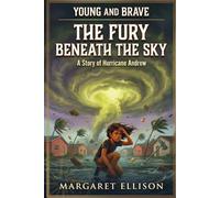 The Fury Beneath the Sky: A Story of Hurricane Andrew