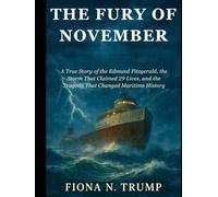 The Fury of November: A True Story of the Edmund Fitzgerald, the Storm That Claimed 29 Lives, and the Tragedy That Changed Maritime History