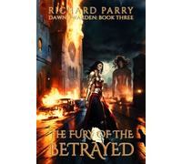 The Fury of the Betrayed Dawn's Warden, #3 - Richard Parry - Richard Parry - ebook (ePub) - Livre